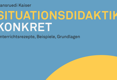 Hansruedi Kaiser, Situationsdidaktik Konkret, Unterrichtsrezepte, Beispiele, Grundlage